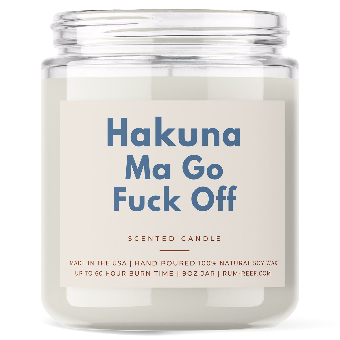 Hakuna Ma Go Fuck Off 9oz Candle. Of course, it is a parody of Hakuna Matata. Printed in big bold words.