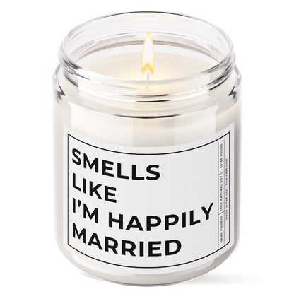 Smells Like I'm Happily Married 9oz Candle. Hand poured with 100% soy wax in the USA.